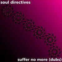 soul directives - Suffer No More (Dubs)