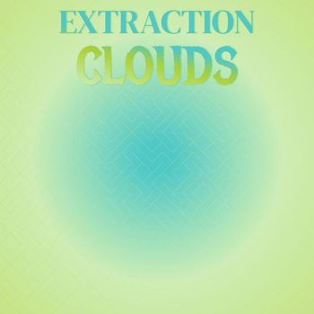 Various Artists - Extraction Clouds