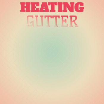 Various Artists - Heating Gutter
