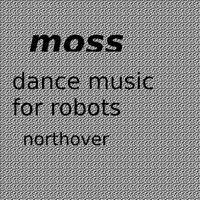 Moss Northover - Dance Music for Robots