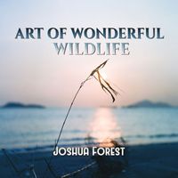 Joshua Forest - Art of Wonderful Wildlife
