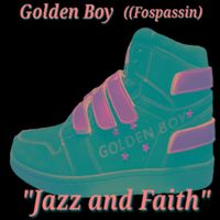 Golden Boy (Fospassin) - Jazz and Faith