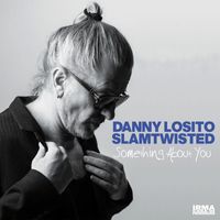 Danny Losito and Slamtwisted - Something About You