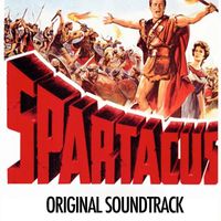 Alex North - Main Title / Training The Gladiators (Part I) / The Breakout / Love Sequence / Glabrus Defeated / Spartacus Defies Crassus / Final Farewell And End Title (Copy) (From "Spartacus" Original Soundtrack)