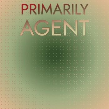 Various Artists - Primarily Agent