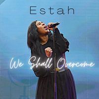 Estah - We Shall Overcome