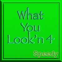 Speedy - What You Look'n 4 (Explicit)