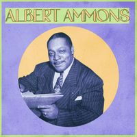 Albert Ammons - Presenting Albert Ammons