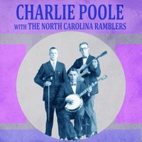Charlie Poole with The North Carolina Ramblers - Presenting Charlie Poole with the North Carolina Ramblers