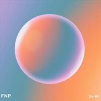 FNP - Oh My (Explicit)