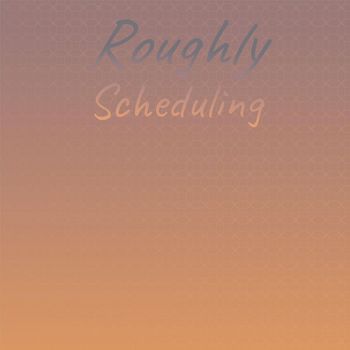 Various Artists - Roughly Scheduling