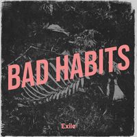 Exile - Bad Habits (Explicit)