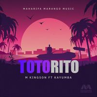 M Kingson - Totorito (feat. Kayumba)