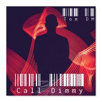 Tom DM - Call Dimmy