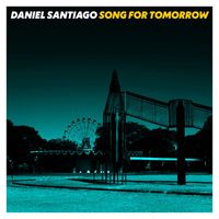 Daniel Santiago - Song for Tomorrow (feat. Kurt Rosenwinkel)