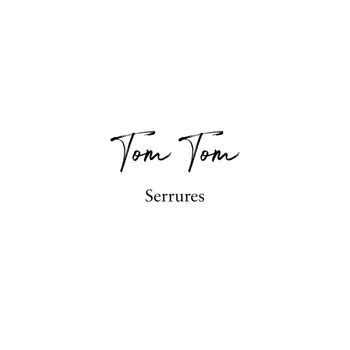 Tom Tom - Serrures