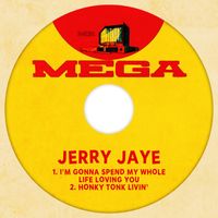 Jerry Jaye - I'm Gonna Spend My Whole Life Loving You