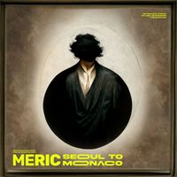 Meric - Seoul to Monaco (Single Version)