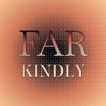 Various Artists - Far Kindly