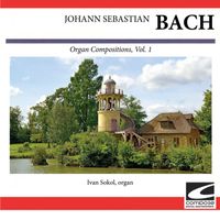 Ivan Sokol - J. S. Bach, Organ Compositions, Vol. 1