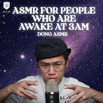 Dong ASMR - ASMR For People Who Are Awake at 3AM