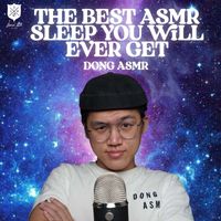 Dong ASMR - The Best ASMR Sleep You Will Ever Get