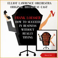 Elliot Lawrence & His Orchestra - How To Succeed In Business Without Really Trying (Album of 1961, The Original Broadway Cast Recording)