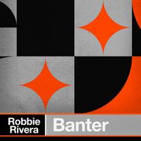 Robbie Rivera - Banter (Remixes)