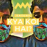Catchy - Kya Koi Hai