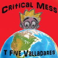 T Five Valladares - Critical Mess
