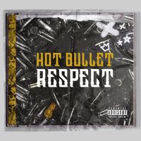 Hot Bullet - Respect (Explicit)