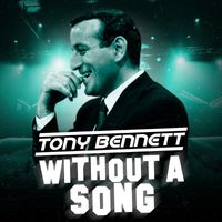 Tony Bennett - Without a Song