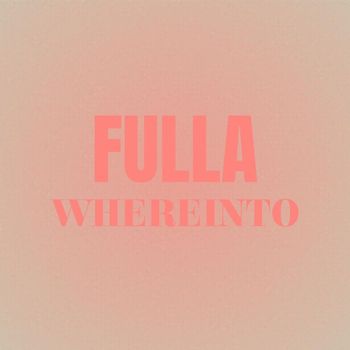 Various Artists - Fulla Whereinto