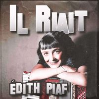 Édith Piaf - Il Riait