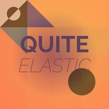 Various Artists - Quite Elastic