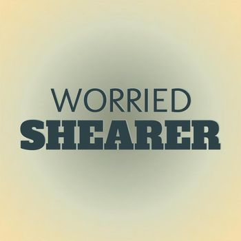 Various Artists - Worried Shearer
