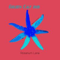 Rosarium Lane - Golden Calf Dub