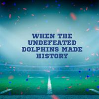 Jack Adams - When the Undefeated Dolphins Made History
