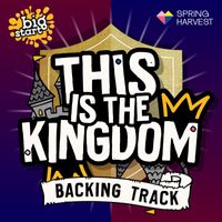 Spring Harvest - This Is The Kingdom (Big Start 2023 Theme Song) (Backing Track)