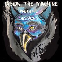 Jason The Machine - Pandemic Sessions, Vol. 3