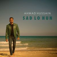 Ahmad Hussain - Sad Lo Hun