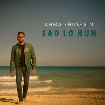 Ahmad Hussain - Sad Lo Hun