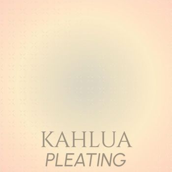 Various Artists - Kahlua Pleating