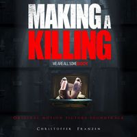Christoffer Franzen - Making A Killing (Original Motion Picture Soundtrack)