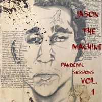 Jason The Machine - Pandemic Sessions, Vol. 1