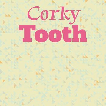 Various Artists - Corky Tooth