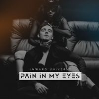 Inward Universe - Pain In My Eyes (Explicit)
