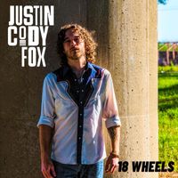 Justin Cody Fox - 18 Wheels