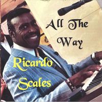 Ricardo Scales - All the Way