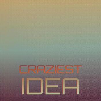 Various Artists - Craziest Idea